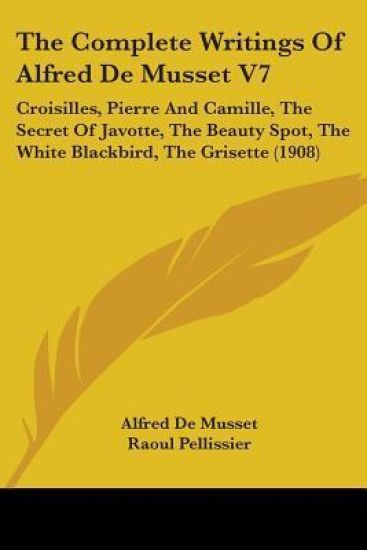 The Complete Writings Of Alfred De Musset