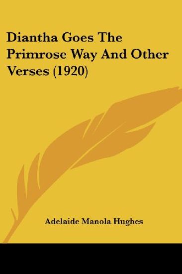 Diantha Goes The Primrose Way And Other Verses