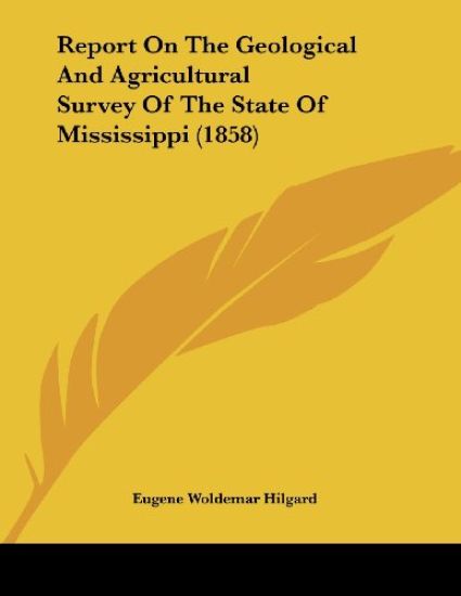 Report On The Geological And Agricultural Survey Of The State Of Mississippi