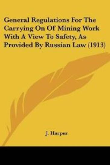 General Regulations For The Carrying On Of Mining Work With A View To Safety, As Provided By Russian Law