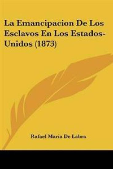 Emancipacion De Los Esclavos En Los Estados-Unidos (1873)
