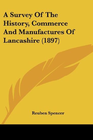 A Survey Of The History, Commerce And Manufactures Of Lancashire