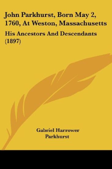 John Parkhurst, Born May 2, 1760, At Weston, Massachusetts