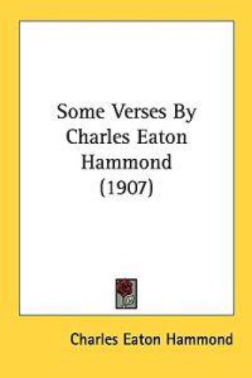 Some Verses By Charles Eaton Hammond