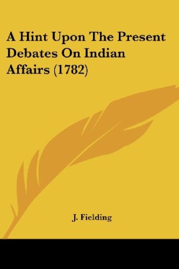 A Hint Upon The Present Debates On Indian Affairs