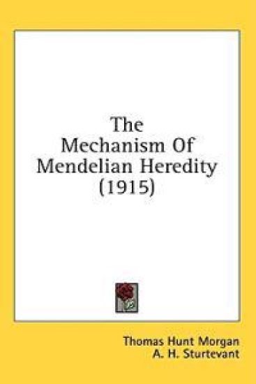 The Mechanism Of Mendelian Heredity