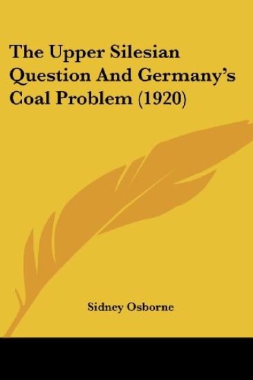 The Upper Silesian Question And Germany's Coal Problem