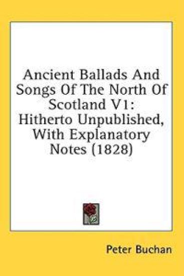 Ancient Ballads And Songs Of The North Of Scotland 1