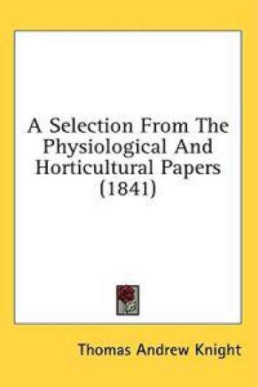 A Selection From The Physiological And Horticultural Papers