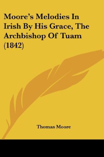 Moore's Melodies In Irish By His Grace, The Archbishop Of Tuam