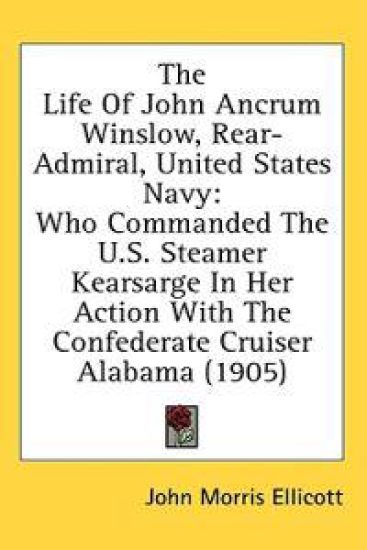The Life Of John Ancrum Winslow, Rear-Admiral, United States Navy