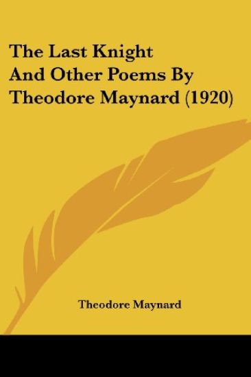 The Last Knight And Other Poems By Theodore Maynard