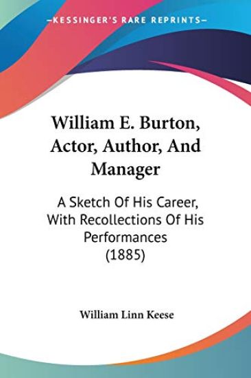 William E. Burton, Actor, Author, And Manager