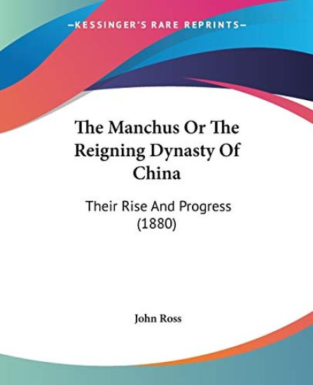 The Manchus, Or The Reigning Dynasty Of China