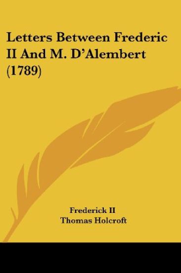 Letters Between Frederic II And M. D'Alembert