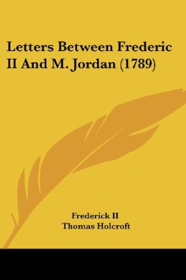 Letters Between Frederic II And M. Jordan