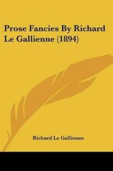 Prose Fancies By Richard Le Gallienne