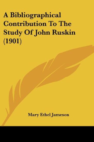 A Bibliographical Contribution To The Study Of John Ruskin