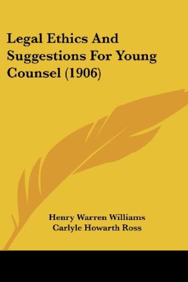 Legal Ethics And Suggestions For Young Counsel