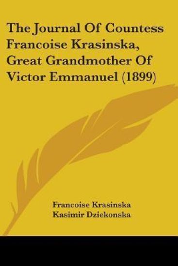 The Journal Of Countess Francoise Krasinska, Great Grandmother Of Victor Emmanuel
