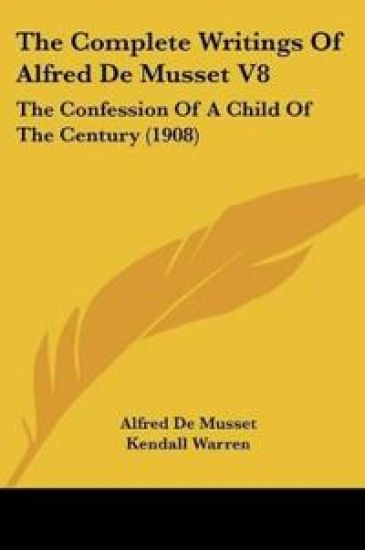 The Complete Writings Of Alfred De Musset