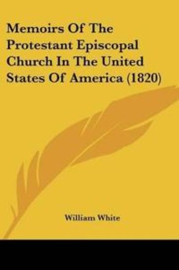 Memoirs Of The Protestant Episcopal Church In The United States Of America