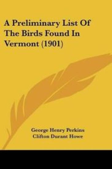 A Preliminary List Of The Birds Found In Vermont