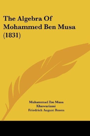 The Algebra Of Mohammed Ben Musa