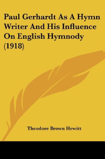 Paul Gerhardt As A Hymn Writer And His Influence On English Hymnody