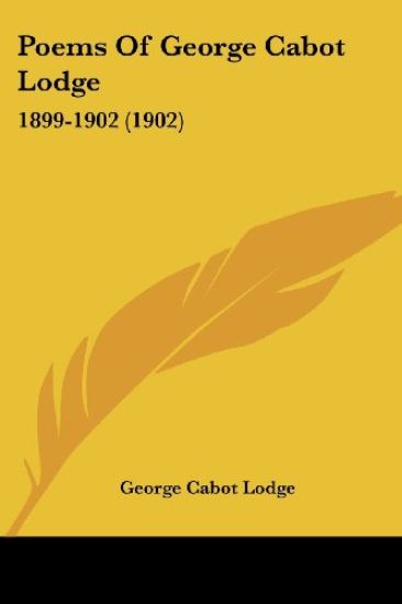 Poems Of George Cabot Lodge, 1899-1902