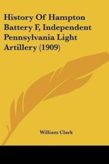 History Of Hampton Battery F, Independent Pennsylvania Light Artillery