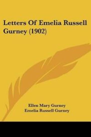 Letters Of Emelia Russell Gurney