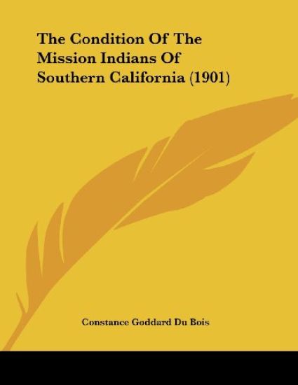 The Condition Of The Mission Indians Of Southern California