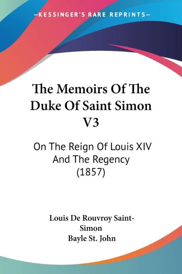 The Memoirs Of The Duke Of Saint Simon