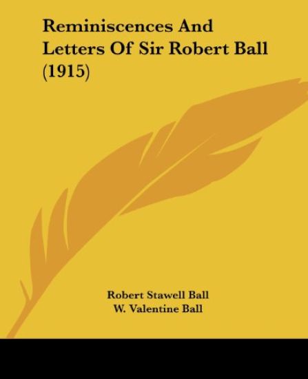 Reminiscences And Letters Of Sir Robert Ball