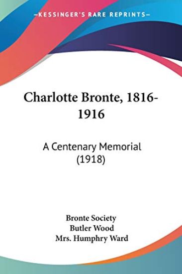 Charlotte Bronte, 1816-1916