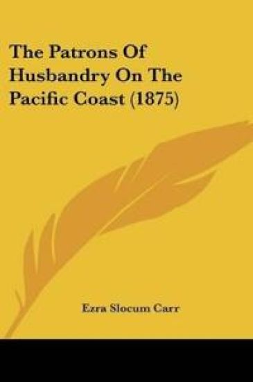 The Patrons Of Husbandry On The Pacific Coast