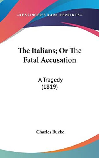 The Italians; Or The Fatal Accusation: A Tragedy (1819)