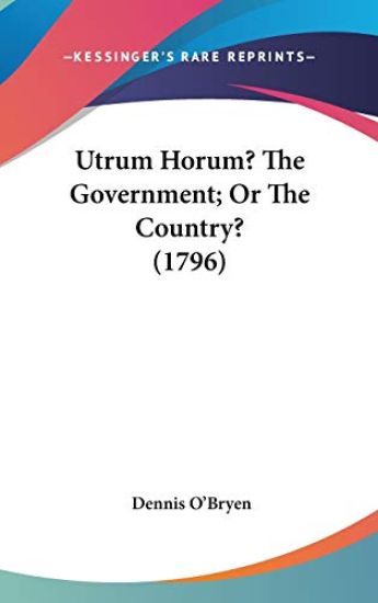 Utrum Horum? The Government; Or The Country? (1796)