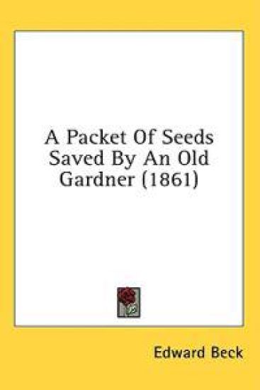 A Packet Of Seeds Saved By An Old Gardner (1861)
