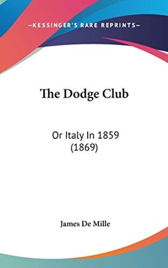 The Dodge Club: Or Italy In 1859 (1869)