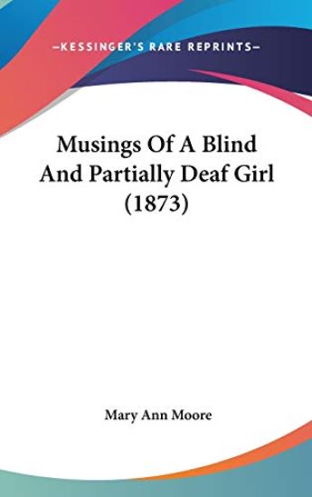 Musings Of A Blind And Partially Deaf Girl (1873)