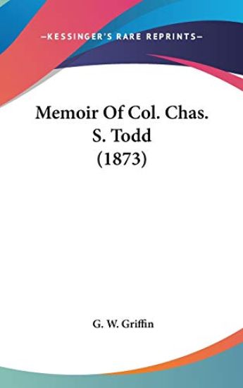 Memoir Of Col. Chas. S. Todd (1873)