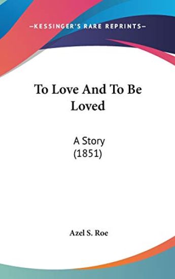 To Love And To Be Loved: A Story (1851)