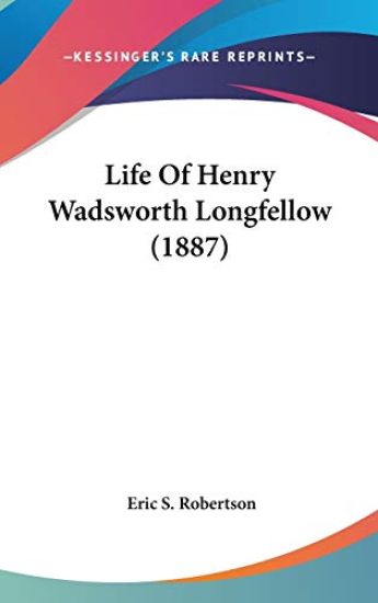 Life of Henry Wadsworth Longfellow