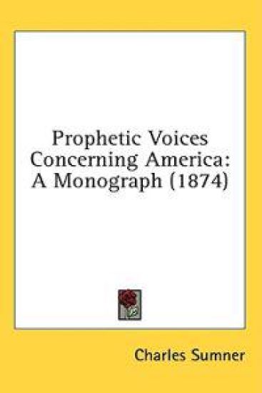 Prophetic Voices Concerning America: A Monograph (1874)