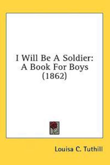 I Will Be A Soldier: A Book For Boys (1862)