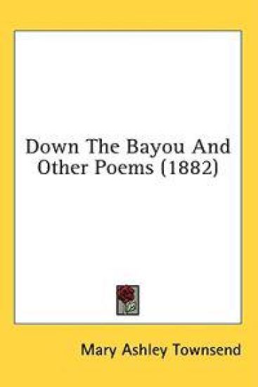 Down The Bayou And Other Poems (1882)