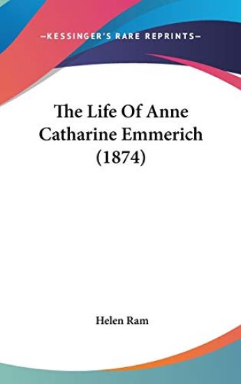 The Life Of Anne Catharine Emmerich (1874)