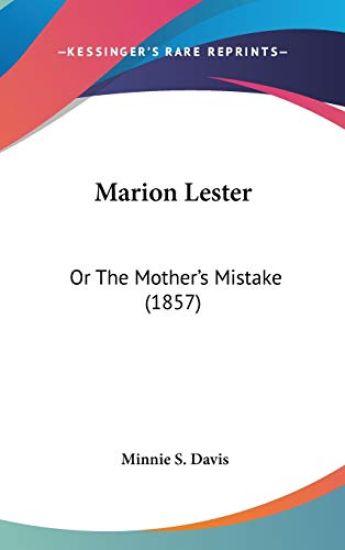 Marion Lester: Or The Mother's Mistake (1857)